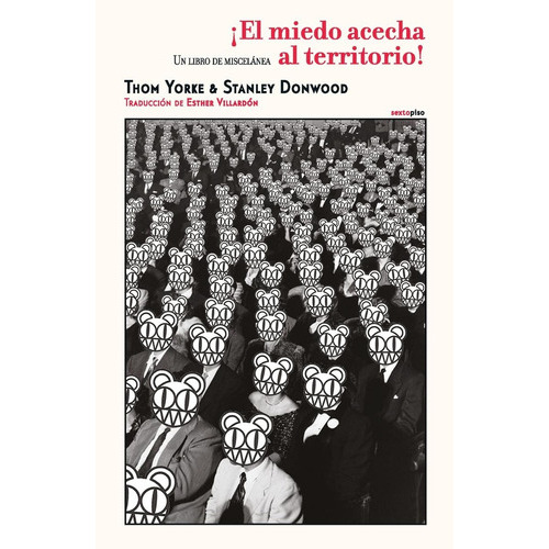 El Miedo Acecha El Territorio!, De Thom Yorke & Stanley Donwood. Editorial Sexto Piso, Tapa Blanda, Edición 1 En Español