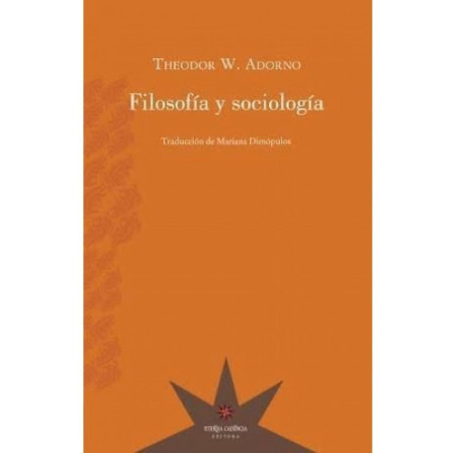 Filosofia Y Sociologia, De Theodor W. Adorno. Editorial Eterna Cadencia, Tapa Blanda En Español