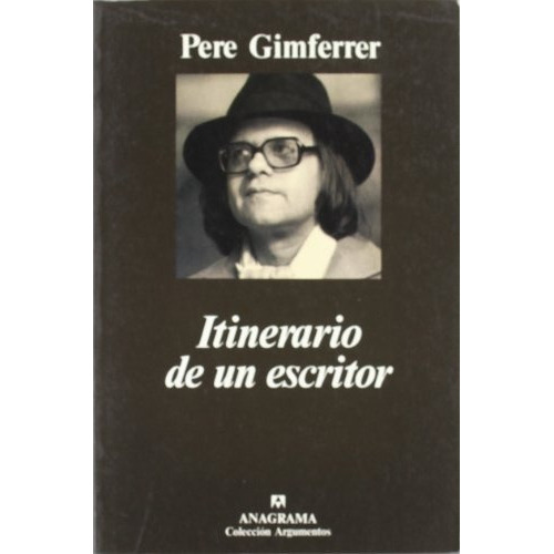 Itinerario De Un Escritor, De Gimferrer, Pere. Serie N/a, Vol. Volumen Unico. Editorial Anagrama, Tapa Blanda, Edición 1 En Español, 1996