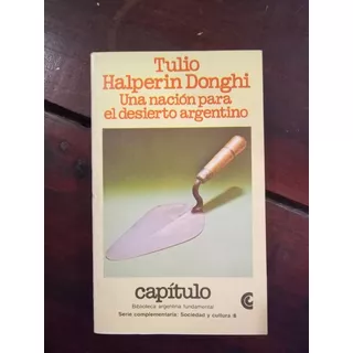 Una Nación Para El Desierto Argentino Halperin Donghi Ceal