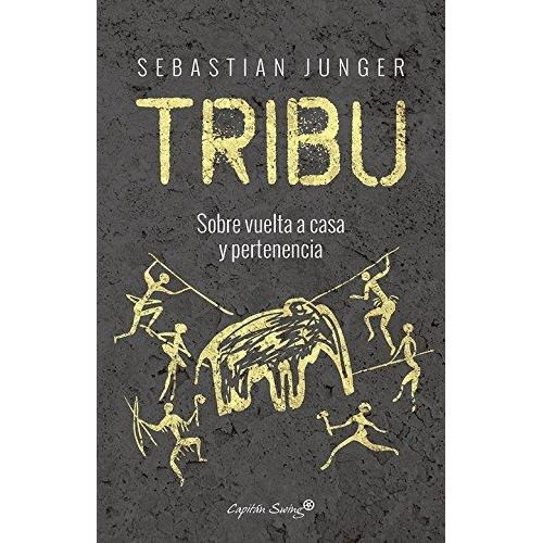 Tribu - Sebastian Junger - Capitan Swing