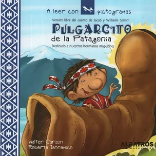 Libro Pulgarcito De La Patagonia - A Leer Con Pictogramas, De Iannamico, Roberta. Editorial Albatros, Tapa Blanda En Español