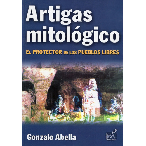 Libro: Artigas Mitológico / Gonzalo Abella