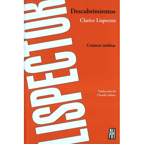 Descubrimientos Cronicas Ineditas, De Lispector, Clarice. Editorial Adriana Hidalgo Editora, Tapa Blanda En Español, 2010