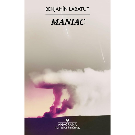 Maniac, De Benjamin Labatut. Editorial Anagrama, Tapa Blanda En Español