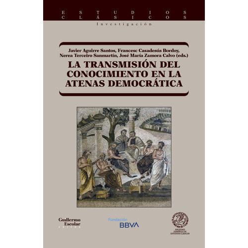 La Transmision Del Conocimiento En La Atenas Democratica, De Varios Autores. Editorial Guillermo Escolar Editor, Tapa Blanda En Español