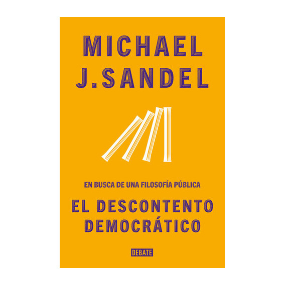 El Descontento De La Democracia, De Sandel, Michael J.. Editorial Debate, Tapa Blanda En Español