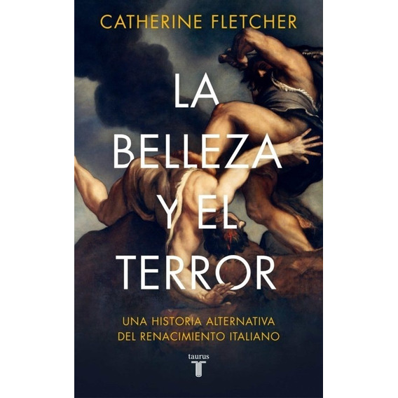 Belleza Y El Terror, La - Catherine Fletcher