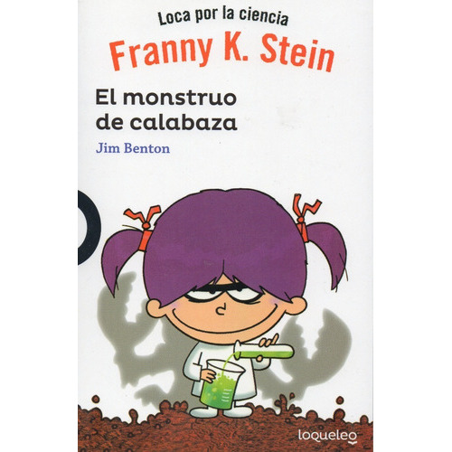 Franny K. Stein, El Monstruo De Calabaza - Loqueleo -, De Jim Benton. Editorial Loqueleo, Tapa Blanda En Español