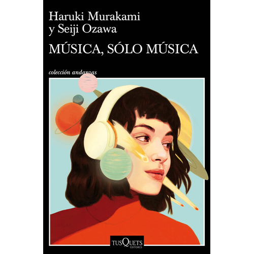 Música , sólo música, de Murakami, Haruki. Serie Andanzas Editorial Tusquets México, tapa blanda en español, 2020