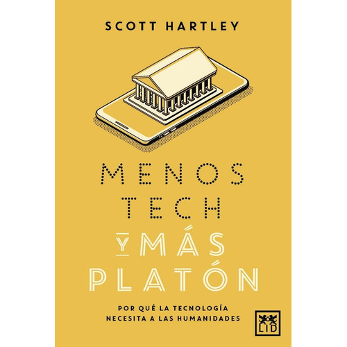 Menos Tech Y Mas Platon - Hartley, Scott