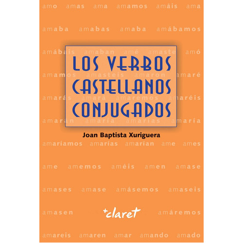 Los Verbos Castellanos Conjugados, De Xurriguera Parramona, Joan Baptista. Editorial Claret, Tapa Blanda En Español