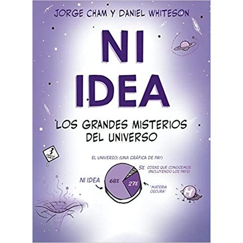 Ni Idea - Los Grandes Misterios Del Universo, De Jorge Cham/ Daniel Whiteson. Editorial Oceano, Tapa Blanda, Edición 1 En Español