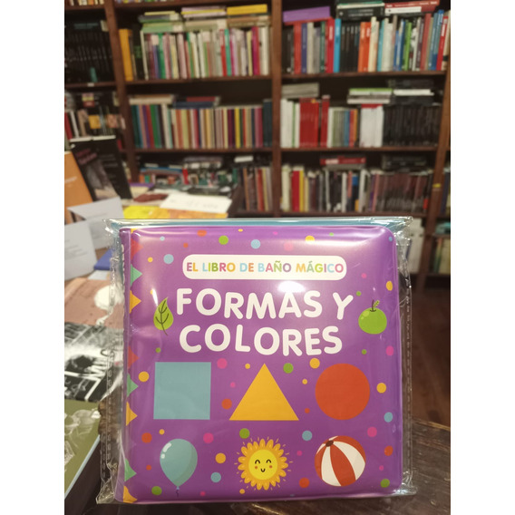 El Libro De Baño Mágico. Formas Y Colores