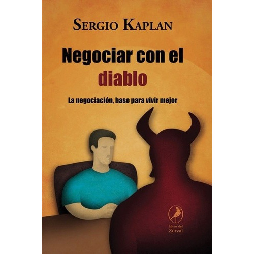 Negociar Con El Diablo - Kaplan, Sergio, De Kaplan, Sergio. Editorial Libros Del Zorzal En Español