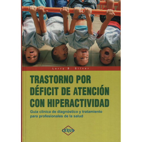 Libro Trastorno Por Deficit De Atencion Con Hiperactividad, De Silver, Larry B.. Editorial Ars Medica, Tapa Tapa Blanda En Español