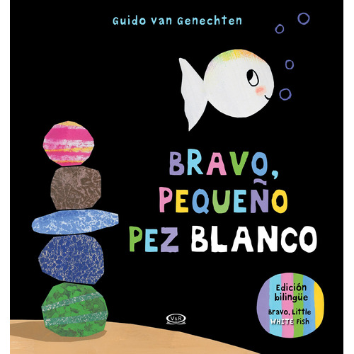 Bravo, pequeño pez blanco: Bravo, little with fish, de Genechten, Guido van. Editorial VR Editoras, tapa dura en español, 2019