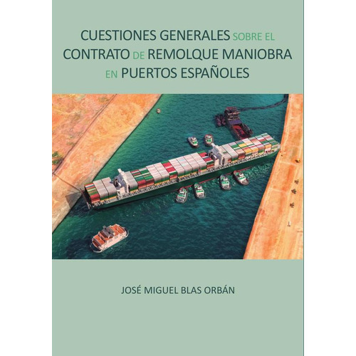 Cuestiones generales sobre el contrato de remolque maniobra en puertos españoles 2, de José MiguelBlas Orbán. Editorial Punto Didot, tapa blanda en español, 2023