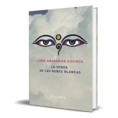 La Senda De Las Nubes Blancas, De Lama Anagarika Govinda. Editorial Atalanta, Tapa Blanda En Español, 2014