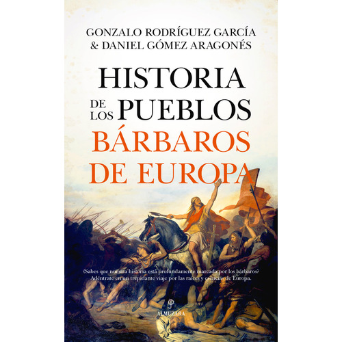 Historia De Los Pueblos Barbaros De Europa, De Gomez Aragones,daniel. Editorial Almuzara En Español