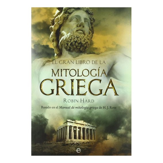 El Gran Libro De La Mitología Griega, de Robin Hard., vol. 1.0. Editorial La esfera de los libros, tapa blanda, edición 2009 en español, 2009