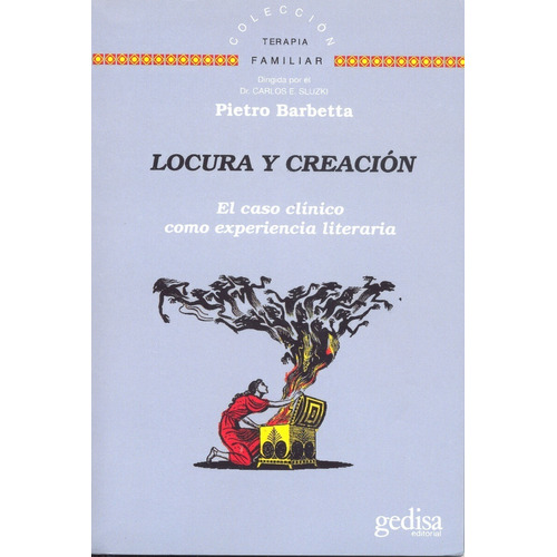 Locura y creación: El caso clínico como experiencia literaria, de Barbetta, Pietro. Serie Terapia Familiar Editorial Gedisa en español, 2018