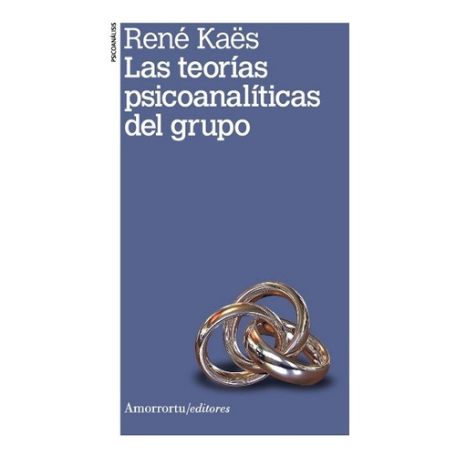Las Teorias Psicoanaliticas Del Grupo - Kaes, Rene