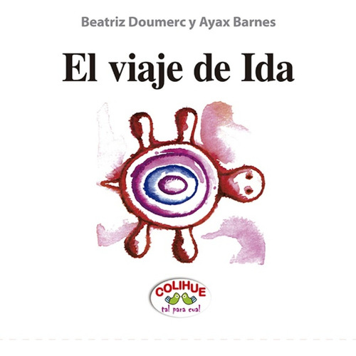 El Viaje De Ida, El viaje de Regreso Beatriz Doumerc y Ayax Barnes Editorial Colihue
