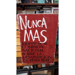 Nunca Mas Informe De La Conadep - Segunda Edicion 1984