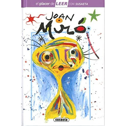 Joan Miro - El Placer De Leer Con Susaeta - Nivel 4, de VV. AA.. Editorial Susaeta Ediciones, tapa dura en español, 2022