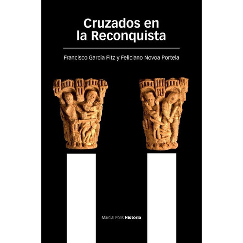 CRUZADOS EN LA RECONQUISTA, de García Fitz Francisco. Editorial Marcial Pons Ediciones de Historia, S.A., tapa blanda en español