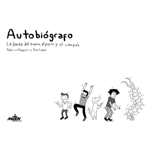 Autobiógrafo. La Danza Del Enano, El Perro Y El Ciempiés - F