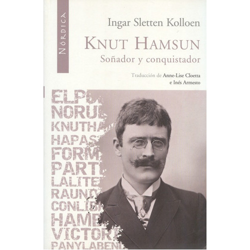 Knut Hamsun. Soñador Y Conquistador, De Kolloen, Ingar Sletten. Editorial Nórdica, Tapa Blanda, Edición 1 En Español, 2009