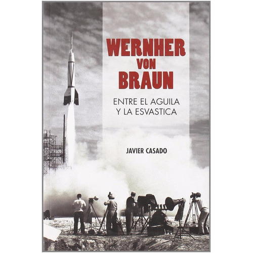 Von Braun Entre El Aguila Y La Esvástica, De J Casado., Vol. 0. Editorial Melusina, Tapa Blanda En Español, 2009