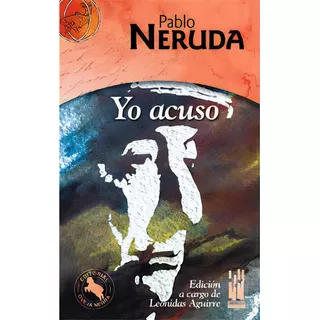 Yo Acuso. Pablo Neruda, De Neruda, Pablo. Editorial Txalaparta, S.l. En Español