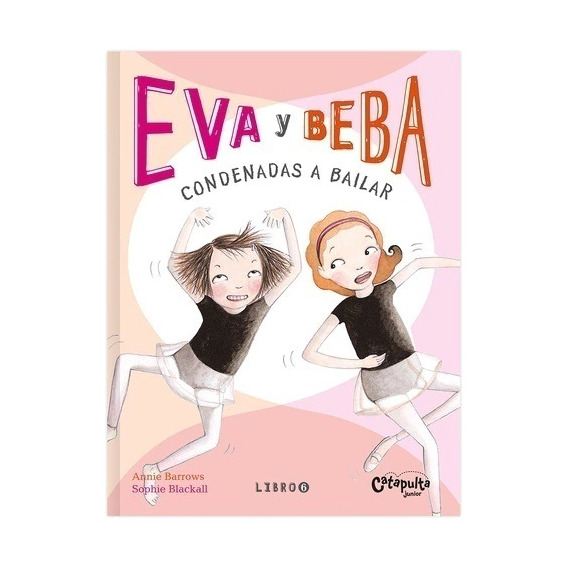 Eva Y Beba 6 - Condenadas A Bailar - Annie Barrows - Sophie Blackall, De Barrows, Annie. Editorial Catapulta, Tapa Blanda En Español