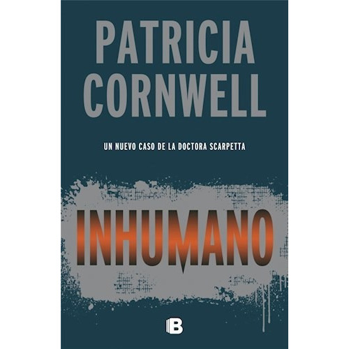 Inhumano, De Patricia Cornwell. Editorial Ediciones B, Tapa Dura En Español, 2018