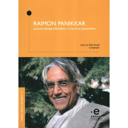 Raimon Panikkar Lecturas Teologico Filosoficas A La Luz De Su Pensamiento, De Meza Rueda, Josè Luis. Editorial Pontificia Universidad Javeriana, Tapa Blanda, Edición 1 En Español, 2020