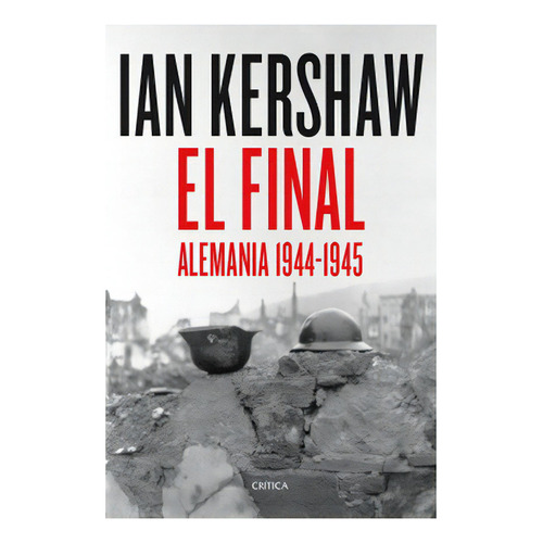 El Final: No Aplica, De Kershaw, Ian. Editorial Crítica, Tapa Blanda En Español