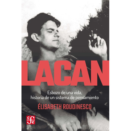 Lacan, de Elisabeth Roudinesco. Editorial Fondo de Cultura Económica, tapa blanda en español, 2023