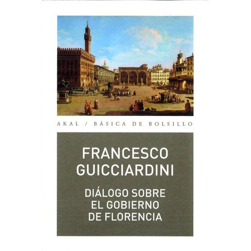 Diálogo Sobre El Gobierno De Florencia, De Francesco Guicciardini. Editorial Akal (a), Tapa Blanda En Español