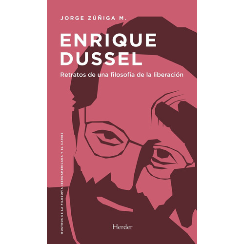 Enrique Dussel: Retratos De Una Filosofia De La Liberacion -, De Jorge, Zuñiga. Editorial Herder En Español