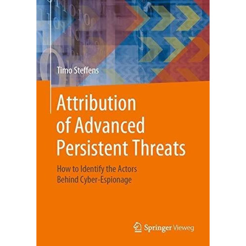 Attribution Of Advanced Persistent Threats How To..., De Steffens, Timo. Editorial Springer Vieweg En Inglés