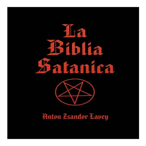 La Biblia Satánica -  Anton Zsandor Lavey 