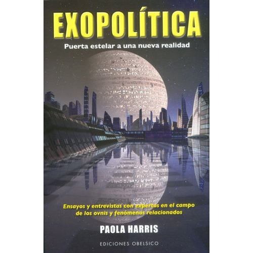 Exopolítica. Puerta Estelar A Una Nueva Realidad, De Paola Harris. Editorial Ediciones Gaviota, Tapa Blanda, Edición 2013 En Español