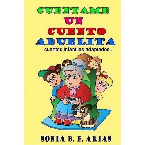 Cuentame Un Cuento Abuelita, De Sonia B F Arias. Editorial Mundo Latino Publications, Tapa Blanda En Español
