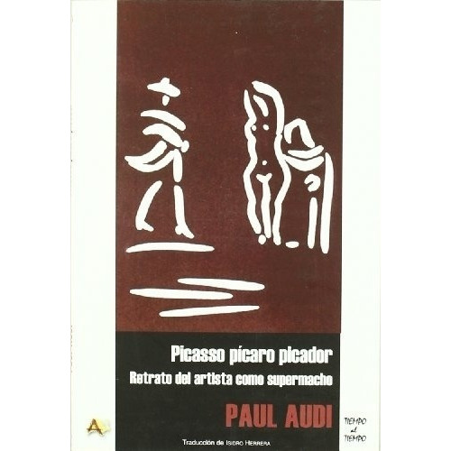 Picasso Picaro Picador - Paul Audi, De Paul Audi. Editorial Arena En Español