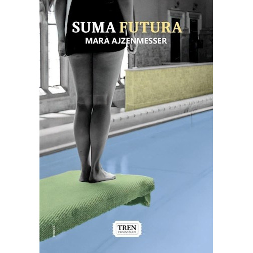 Suma Futura, De Mara Ajzenmesser. Editorial Tren Instantaneo, Tapa Blanda En Español