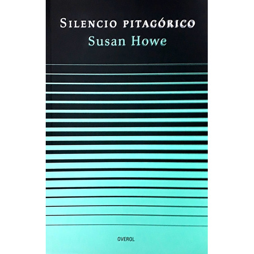 Silencio Pitagórico, De Susan Howe. Editorial Overol, Tapa Blanda, Edición 1 En Español