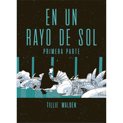 En Un Rayo De Sol (primera Parte) - Tillie Walden